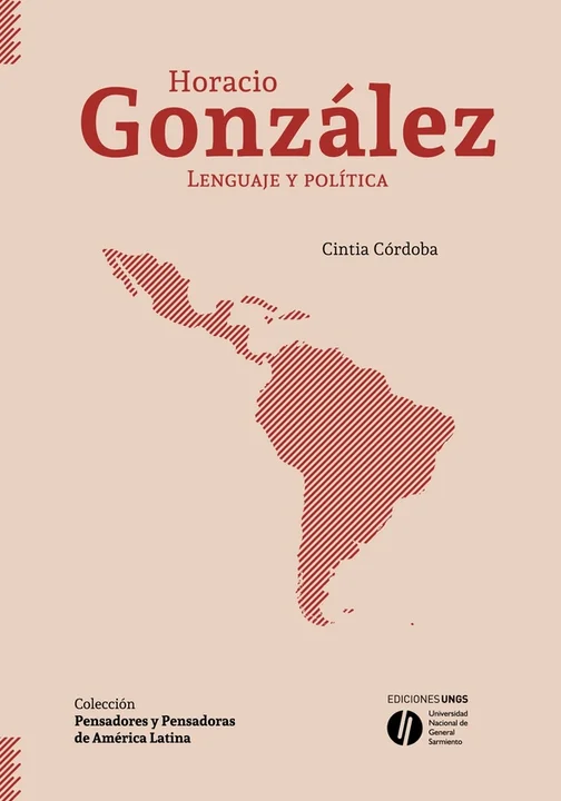 Presentan en Córdoba un libro que aborda la figura irremplazable de Horacio González